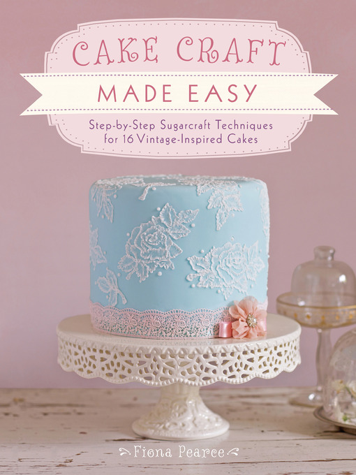 Title details for Cake Craft Made Easy by Fiona Pearce - Available